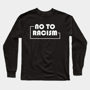 no-to-racism Long Sleeve T-Shirt